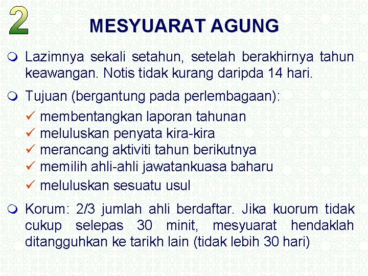 MESYUARAT AGUNG m Lazimnya sekali setahun, setelah berakhirnya tahun keawangan. Notis tidak kurang daripda