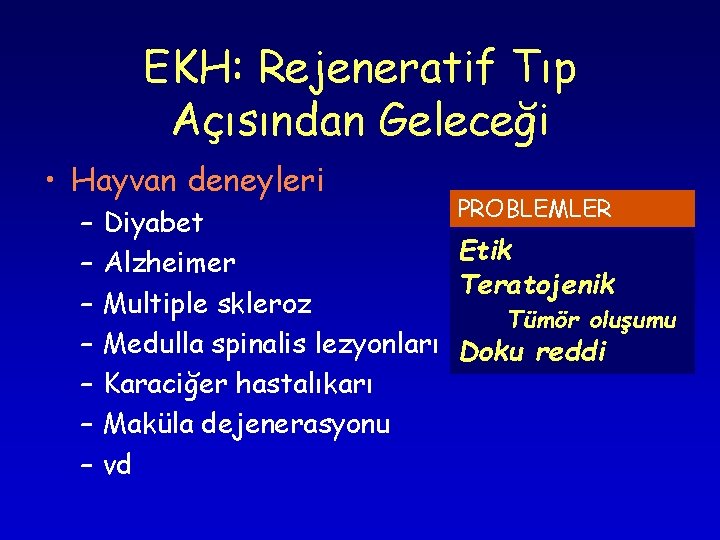 EKH: Rejeneratif Tıp Açısından Geleceği • Hayvan deneyleri – – – – PROBLEMLER Diyabet EKH: Rejeneratif Tıp Açısından Geleceği • Hayvan deneyleri – – – – PROBLEMLER Diyabet
