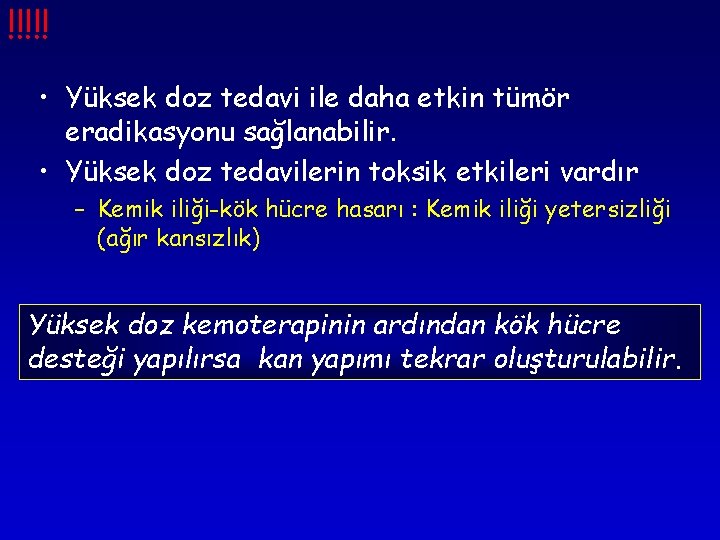 !!!!! • Yüksek doz tedavi ile daha etkin tümör eradikasyonu sağlanabilir. • Yüksek doz !!!!! • Yüksek doz tedavi ile daha etkin tümör eradikasyonu sağlanabilir. • Yüksek doz