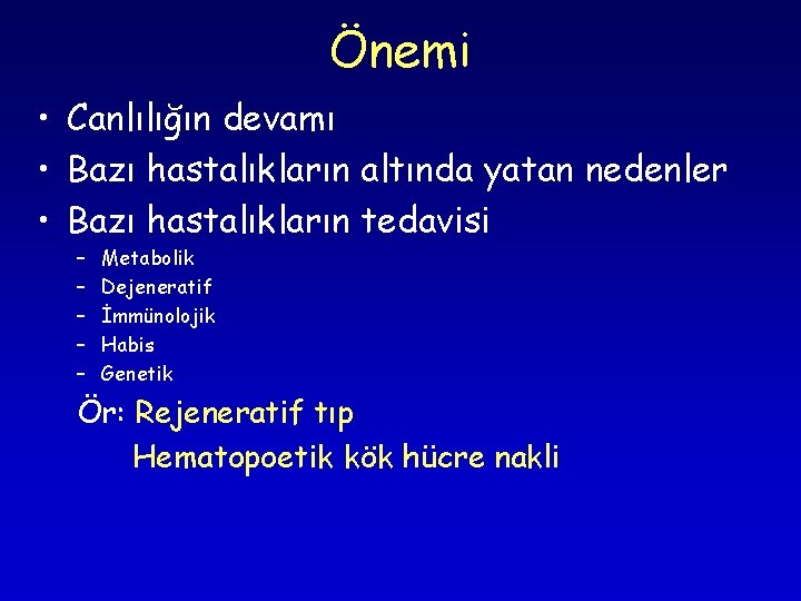 Önemi • Canlılığın devamı • Bazı hastalıkların altında yatan nedenler • Bazı hastalıkların tedavisi Önemi • Canlılığın devamı • Bazı hastalıkların altında yatan nedenler • Bazı hastalıkların tedavisi