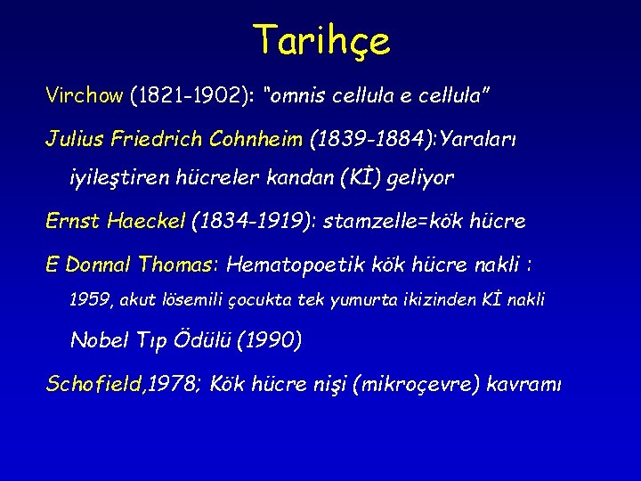 Tarihçe Virchow (1821 -1902): “omnis cellula e cellula” Julius Friedrich Cohnheim (1839 -1884): Yaraları Tarihçe Virchow (1821 -1902): “omnis cellula e cellula” Julius Friedrich Cohnheim (1839 -1884): Yaraları