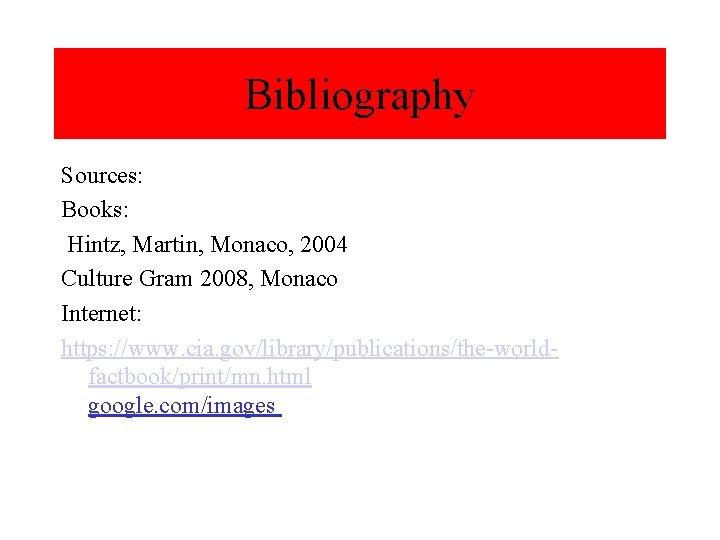Bibliography Sources: Books: Hintz, Martin, Monaco, 2004 Culture Gram 2008, Monaco Internet: https: //www. Bibliography Sources: Books: Hintz, Martin, Monaco, 2004 Culture Gram 2008, Monaco Internet: https: //www.