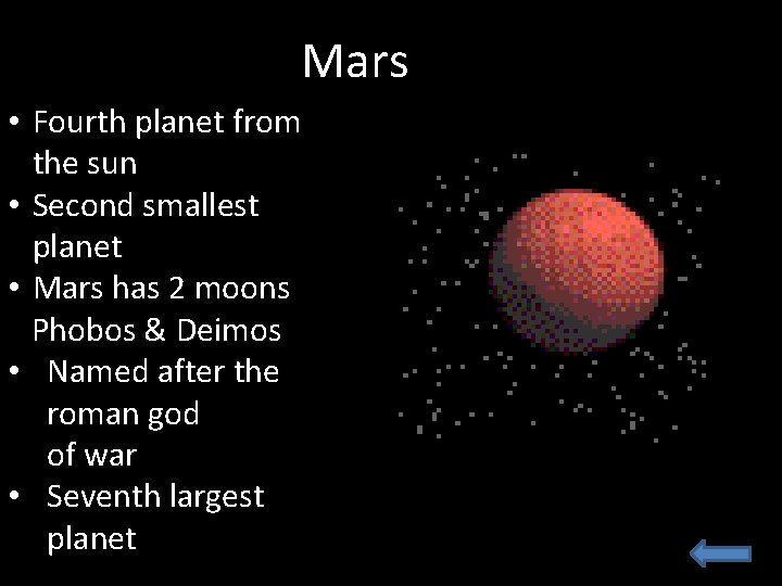 Mars • Fourth planet from the sun • Second smallest planet • Mars has Mars • Fourth planet from the sun • Second smallest planet • Mars has
