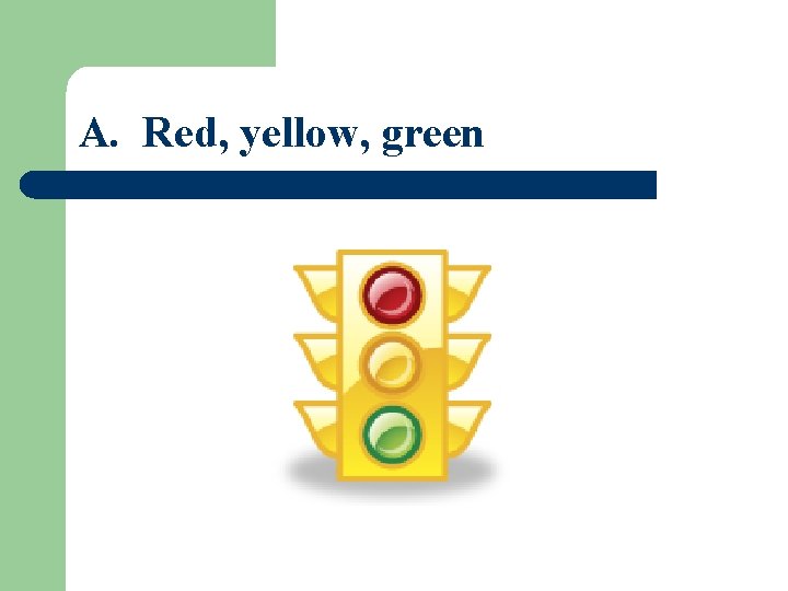 A. Red, yellow, green 