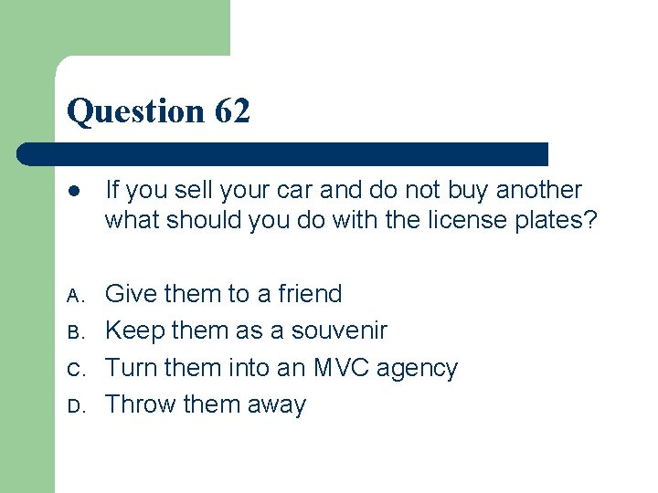 Question 62 l If you sell your car and do not buy another what