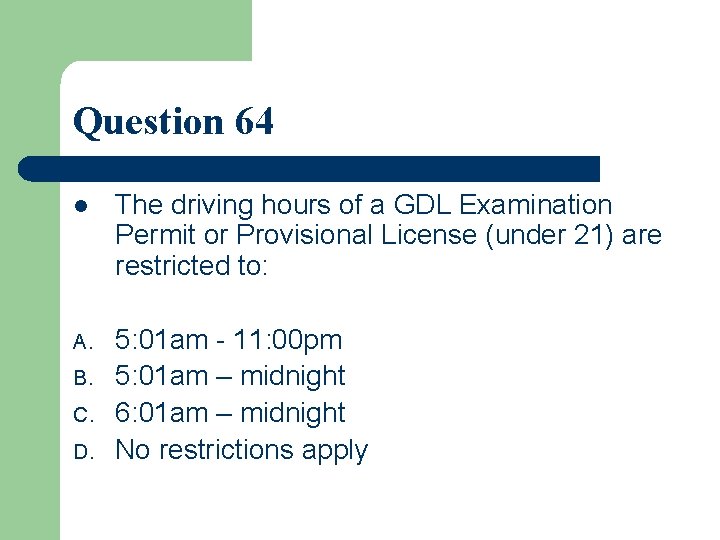 Question 64 l The driving hours of a GDL Examination Permit or Provisional License