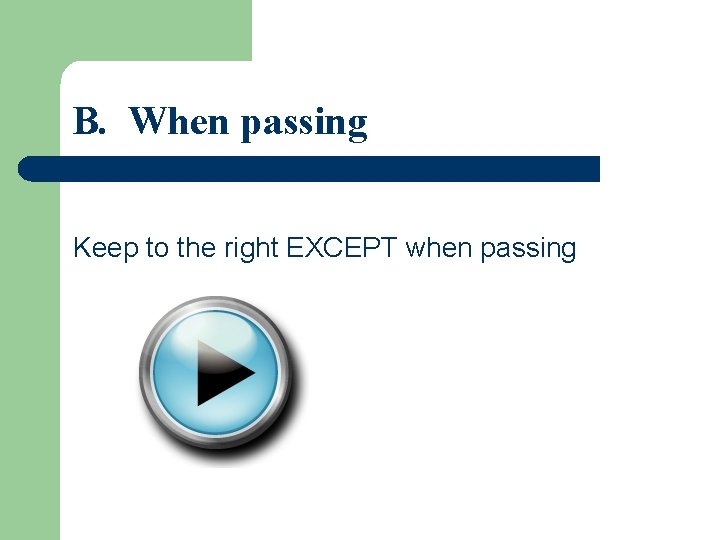 B. When passing Keep to the right EXCEPT when passing 