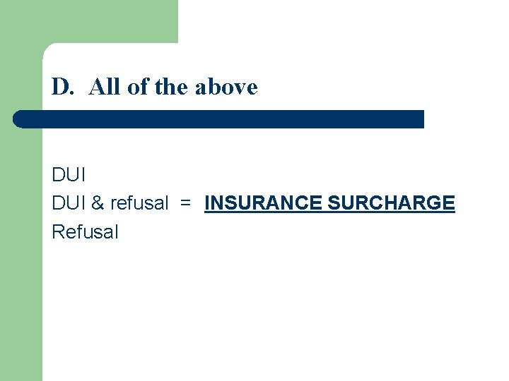 D. All of the above DUI & refusal = INSURANCE SURCHARGE Refusal 