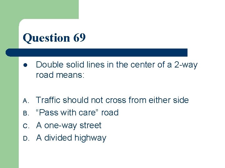 Question 69 l Double solid lines in the center of a 2 -way road