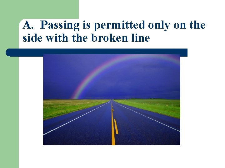 A. Passing is permitted only on the side with the broken line 