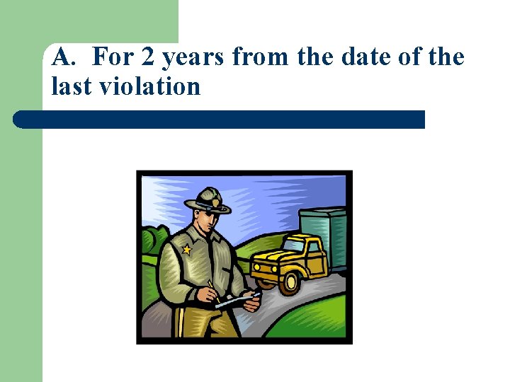 A. For 2 years from the date of the last violation 