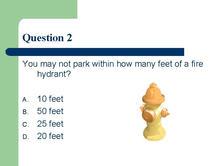 Question 2 You may not park within how many feet of a fire hydrant?