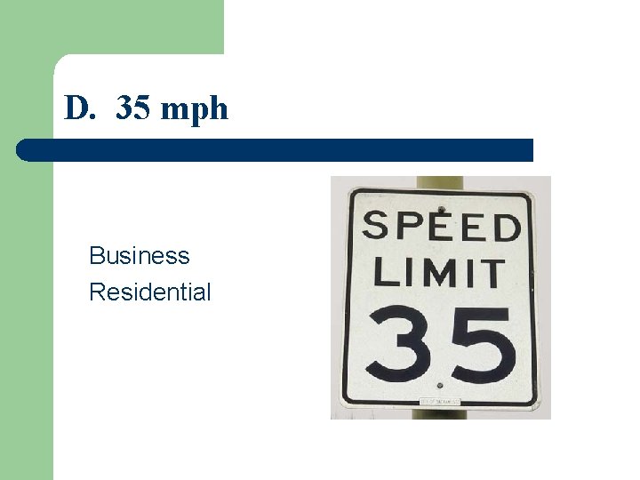 D. 35 mph Business Residential 