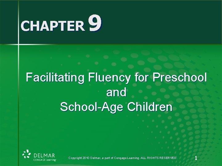CHAPTER 9 Facilitating Fluency for Preschool and School-Age Children Copyright 2010 Delmar, a part CHAPTER 9 Facilitating Fluency for Preschool and School-Age Children Copyright 2010 Delmar, a part