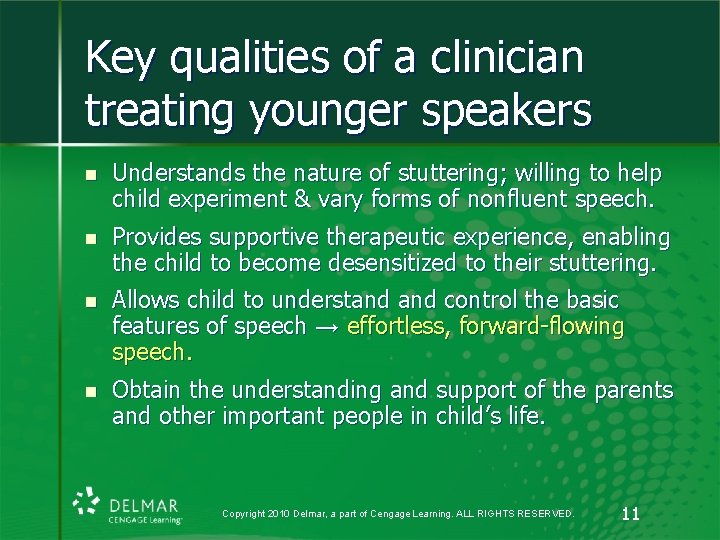 Key qualities of a clinician treating younger speakers n Understands the nature of stuttering; Key qualities of a clinician treating younger speakers n Understands the nature of stuttering;