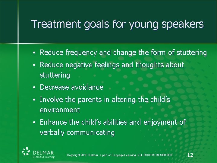Treatment goals for young speakers • Reduce frequency and change the form of stuttering Treatment goals for young speakers • Reduce frequency and change the form of stuttering