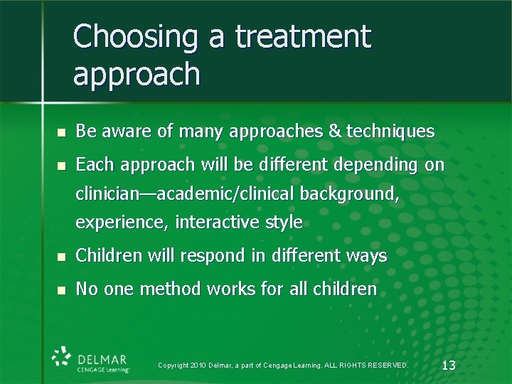 Choosing a treatment approach n Be aware of many approaches & techniques n Each Choosing a treatment approach n Be aware of many approaches & techniques n Each