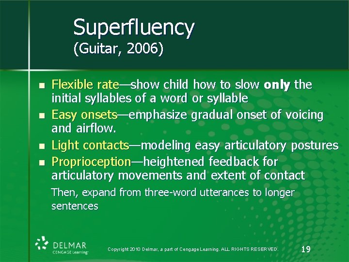 Superfluency (Guitar, 2006) n n Flexible rate—show child how to slow only the initial Superfluency (Guitar, 2006) n n Flexible rate—show child how to slow only the initial