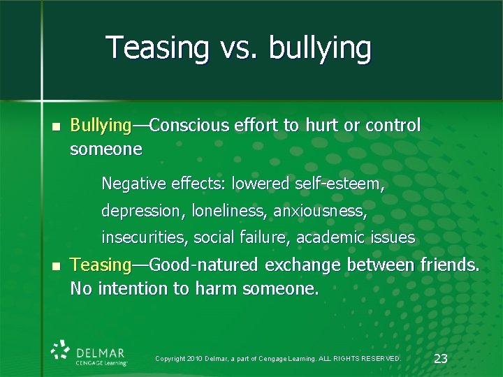 Teasing vs. bullying n Bullying—Conscious effort to hurt or control someone Negative effects: lowered Teasing vs. bullying n Bullying—Conscious effort to hurt or control someone Negative effects: lowered