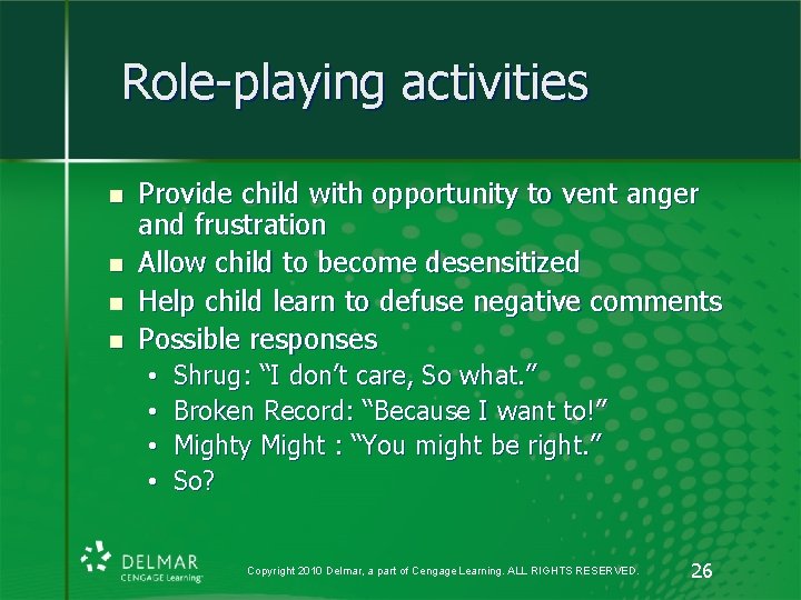 Role-playing activities n n Provide child with opportunity to vent anger and frustration Allow Role-playing activities n n Provide child with opportunity to vent anger and frustration Allow
