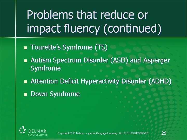 Problems that reduce or impact fluency (continued) n Tourette’s Syndrome (TS) n Autism Spectrum Problems that reduce or impact fluency (continued) n Tourette’s Syndrome (TS) n Autism Spectrum