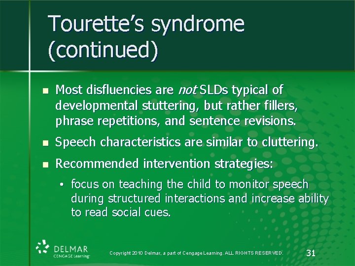 Tourette’s syndrome (continued) n Most disfluencies are not SLDs typical of developmental stuttering, but Tourette’s syndrome (continued) n Most disfluencies are not SLDs typical of developmental stuttering, but
