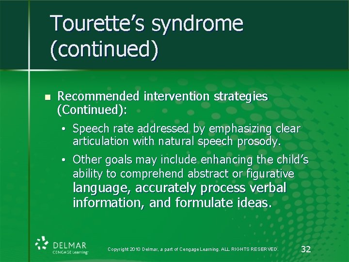 Tourette’s syndrome (continued) n Recommended intervention strategies (Continued): • Speech rate addressed by emphasizing Tourette’s syndrome (continued) n Recommended intervention strategies (Continued): • Speech rate addressed by emphasizing