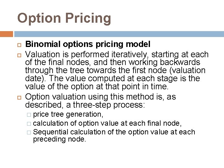 Option Pricing Binomial options pricing model Valuation is performed iteratively, starting at each of