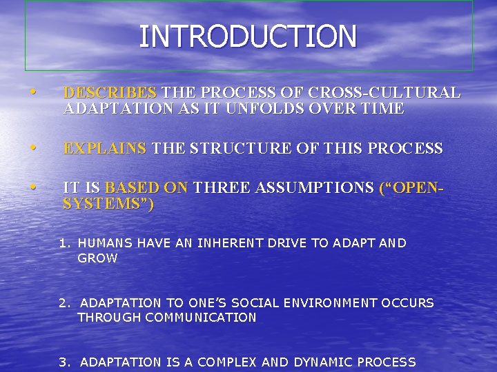 INTRODUCTION • DESCRIBES THE PROCESS OF CROSS-CULTURAL ADAPTATION AS IT UNFOLDS OVER TIME •