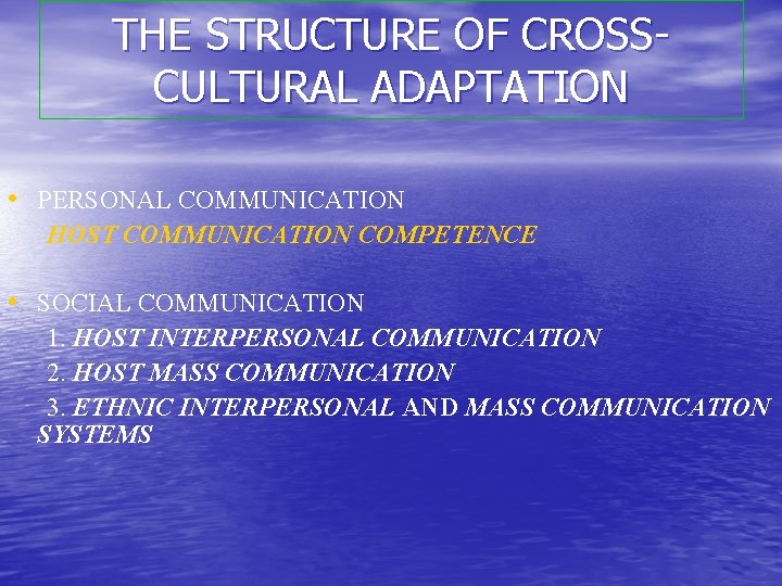 THE STRUCTURE OF CROSSCULTURAL ADAPTATION • PERSONAL COMMUNICATION HOST COMMUNICATION COMPETENCE • SOCIAL COMMUNICATION