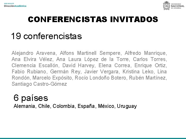 CONFERENCISTAS INVITADOS 19 conferencistas Alejandro Aravena, Alfons Martinell Sempere, Alfredo Manrique, Ana Elvira Vélez,