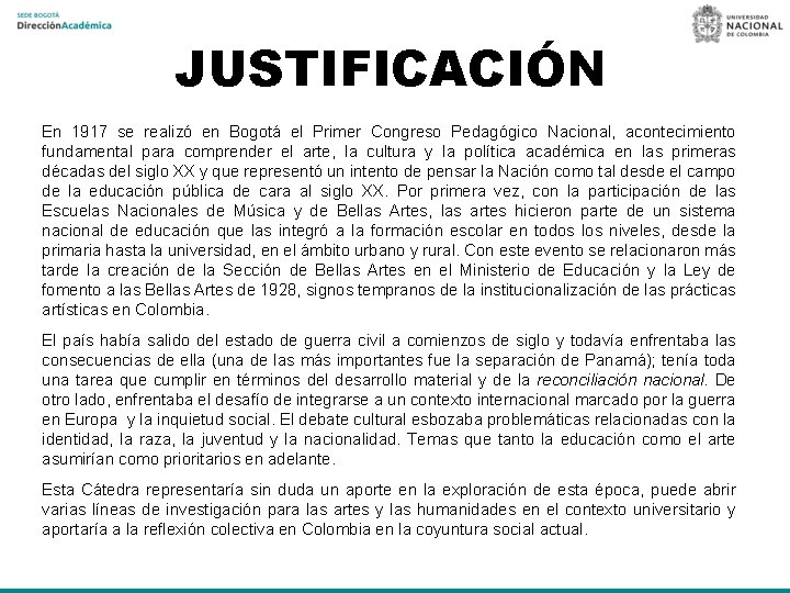 JUSTIFICACIÓN En 1917 se realizó en Bogotá el Primer Congreso Pedagógico Nacional, acontecimiento fundamental