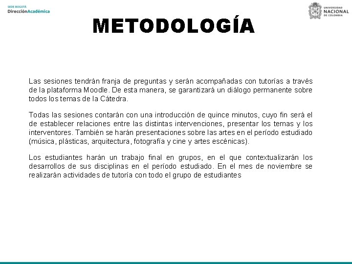 METODOLOGÍA Las sesiones tendrán franja de preguntas y serán acompañadas con tutorías a través