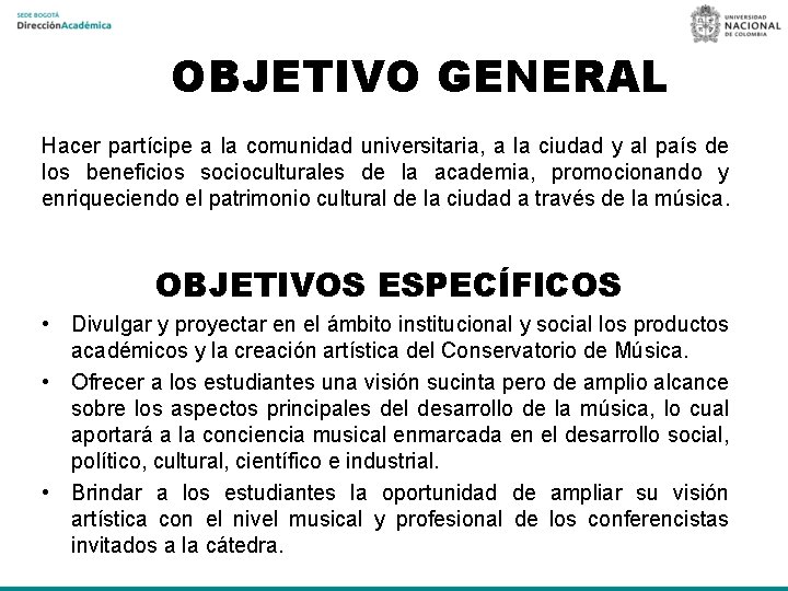 OBJETIVO GENERAL Hacer partícipe a la comunidad universitaria, a la ciudad y al país