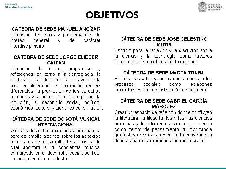 OBJETIVOS CÁTEDRA DE SEDE MANUEL ANCÍZAR Discusión de temas y problemáticas de interés general