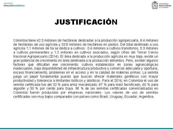 JUSTIFICACIÓN Colombia tiene 42. 3 millones de hectáreas dedicadas a la producción agropecuaria, 8.