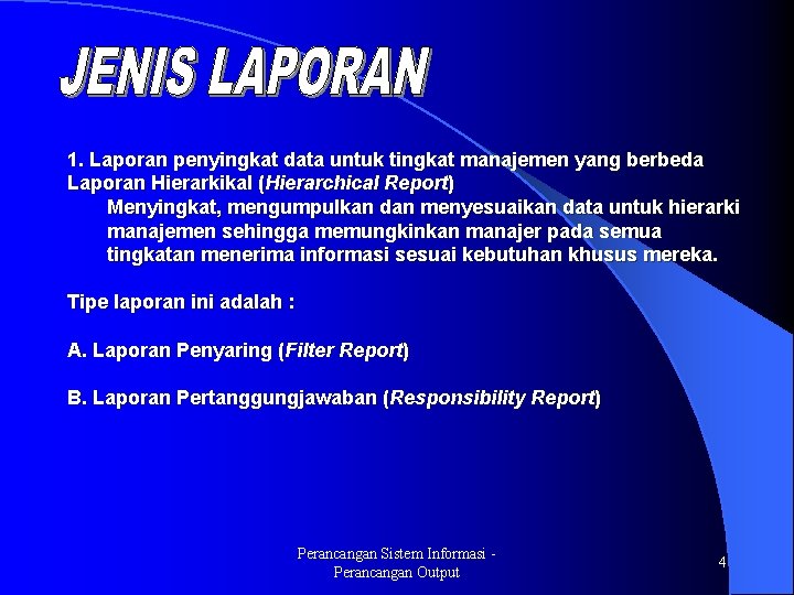  1. Laporan penyingkat data untuk tingkat manajemen yang berbeda Laporan Hierarkikal (Hierarchical Report)