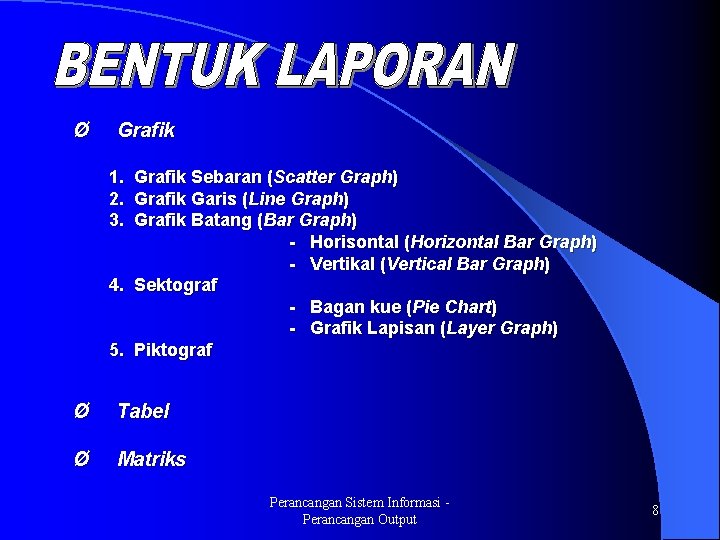 Ø Grafik 1. Grafik Sebaran (Scatter Graph) 2. Grafik Garis (Line Graph) 3. Grafik