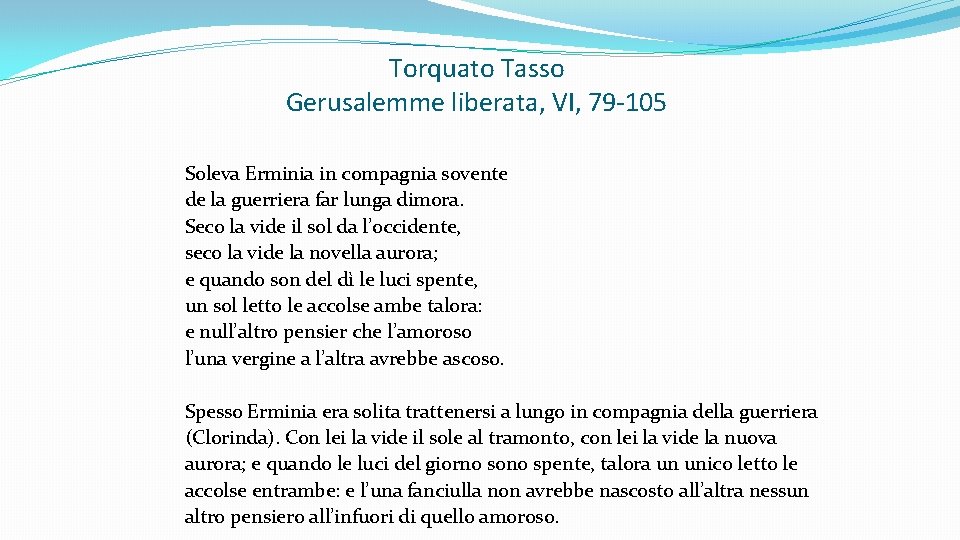 Torquato Tasso Gerusalemme liberata, VI, 79 -105 Soleva Erminia in compagnia sovente de la