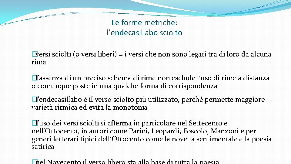 Le forme metriche: l’endecasillabo sciolto �versi sciolti (o versi liberi) = i versi che