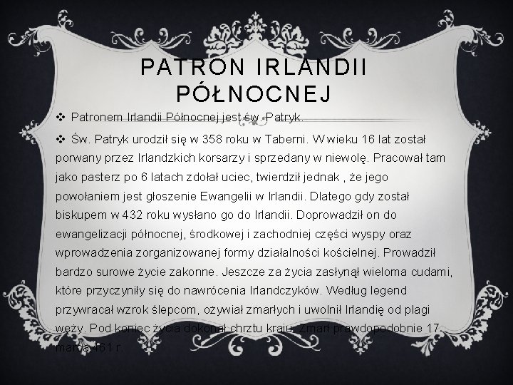 PATRON IRLANDII PÓŁNOCNEJ v Patronem Irlandii Północnej jest św. Patryk. v Św. Patryk urodził
