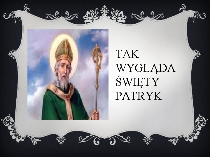 TAK WYGLĄDA ŚWIĘTY PATRYK 