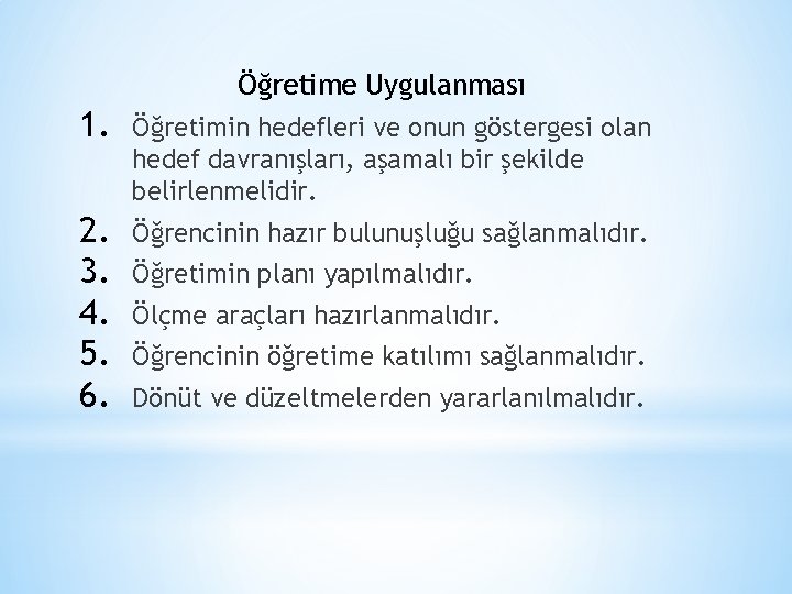 Öğretime Uygulanması 1. Öğretimin hedefleri ve onun göstergesi olan hedef davranışları, aşamalı bir şekilde