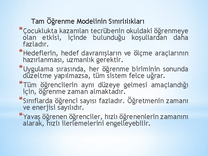 Tam Öğrenme Modelinin Sınırlılıkları *Çocuklukta kazanılan tecrübenin okuldaki öğrenmeye olan etkisi, içinde bulunduğu koşullardan