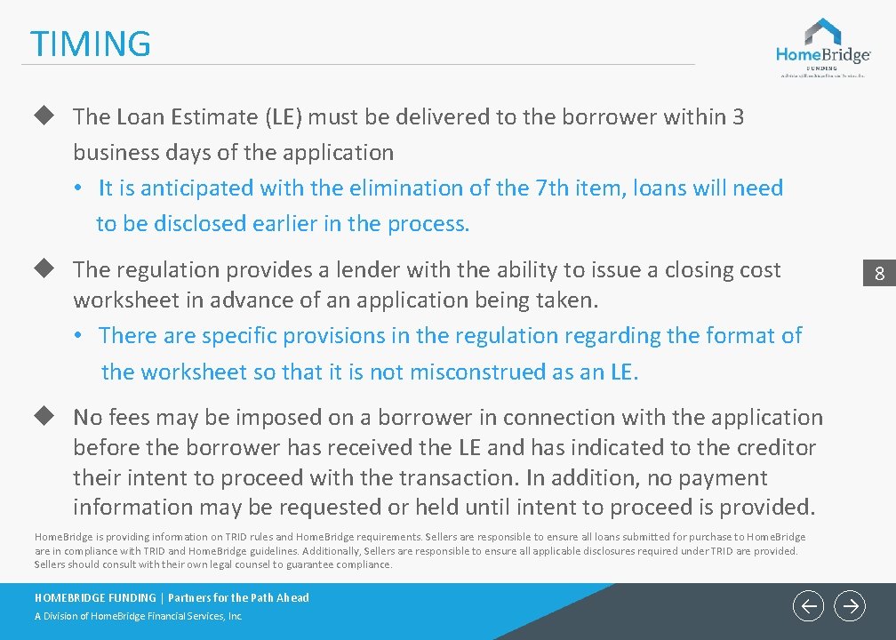 TIMING u The Loan Estimate (LE) must be delivered to the borrower within 3 TIMING u The Loan Estimate (LE) must be delivered to the borrower within 3