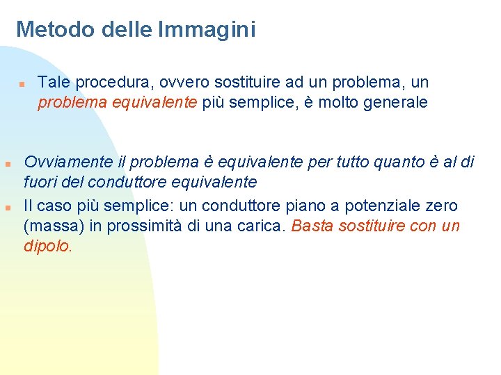 Metodo delle Immagini n n n Tale procedura, ovvero sostituire ad un problema, un Metodo delle Immagini n n n Tale procedura, ovvero sostituire ad un problema, un