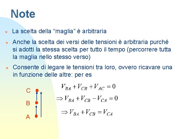 Note n n n La scelta della “maglia” è arbitraria Anche la scelta dei Note n n n La scelta della “maglia” è arbitraria Anche la scelta dei