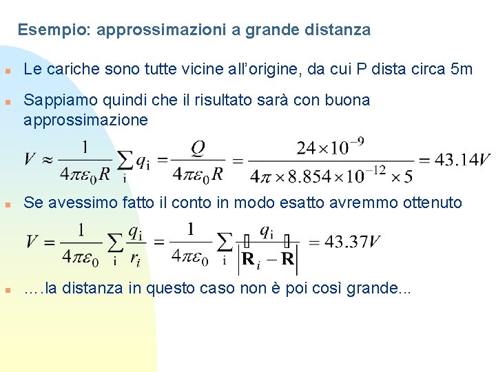 Esempio: approssimazioni a grande distanza n n Le cariche sono tutte vicine all’origine, da Esempio: approssimazioni a grande distanza n n Le cariche sono tutte vicine all’origine, da