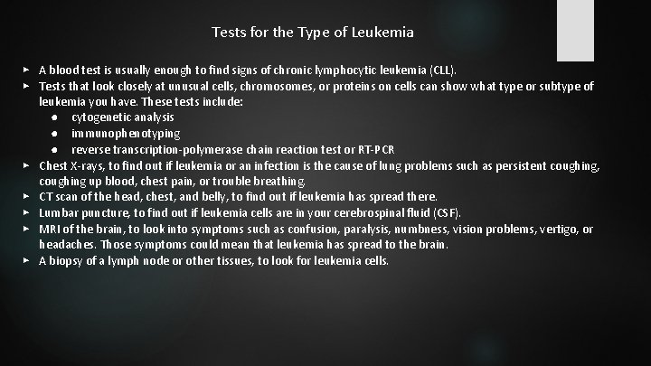 Tests for the Type of Leukemia ▶ A blood test is usually enough to