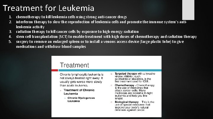 Treatment for Leukemia 1. chemotherapy to kill leukemia cells using strong anti-cancer drugs 2.